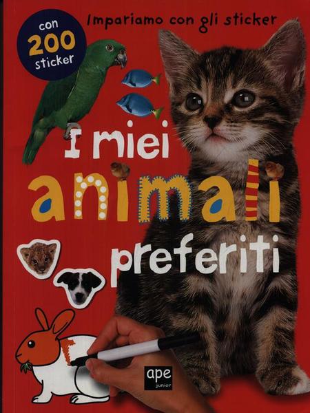 I miei animali preferiti. Impariamo con gli sticker. Ediz. illustrata