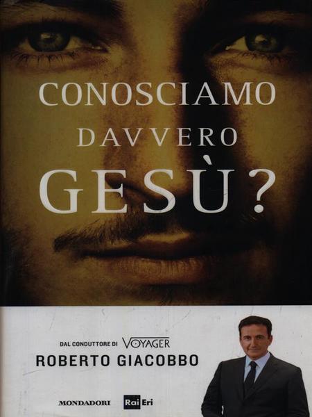 Conosciamo davvero Gesu'?