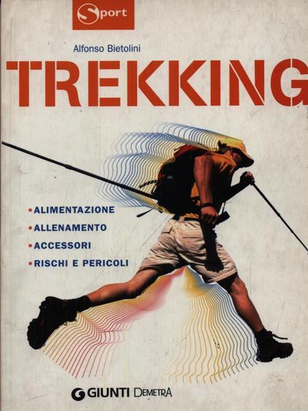 Trekking. Alimentazione allenamento accessori rischi e pericoli