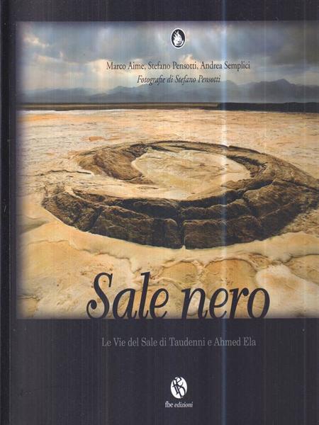 Sale nero. Le vie del sale di Taudenni e Ahmed …
