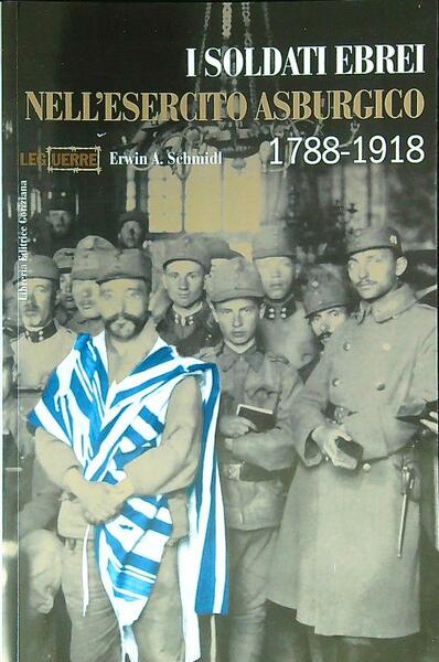 I soldati ebrei nell'esercito asburgico. 1788 - 1918