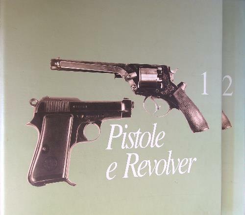 Pistole E Revolver. Catalogo Dei Materiali E Delle Collezioni. 2 …
