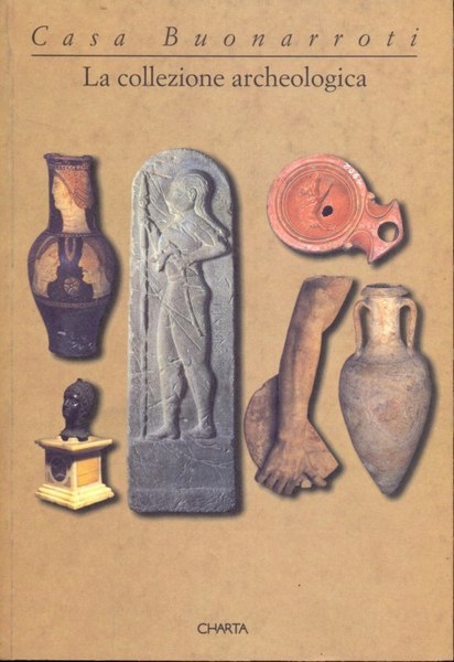 Casa Buonarroti. La collezione archeologica