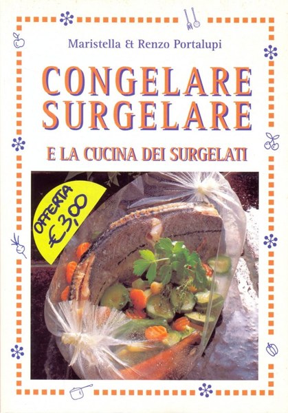 Congelare surgelare e la cucina dei surgelati