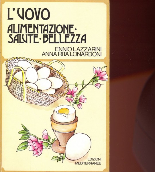 L'uovo. Alimentazione, salute , bellezza
