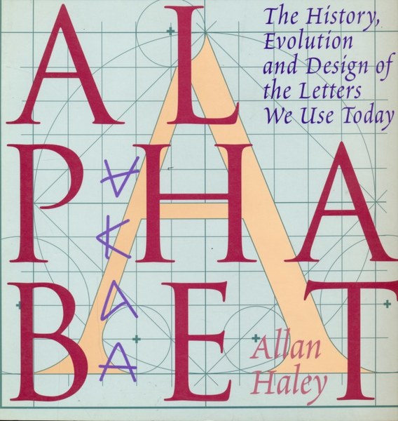 Alphabet: The History, Evolution, and Design of the Letters We …
