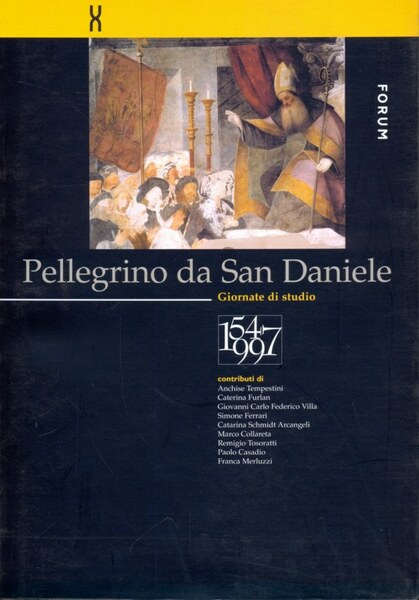 Pellegrino da San Daniele. Giornate di studio 1547-1997