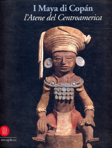 I Maya di Copan. L'Atene del Centroamerica