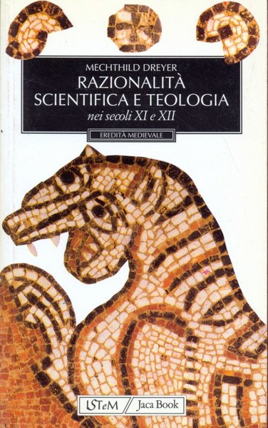 Razionalita' scientifica e teologia nei secoli XI e XII