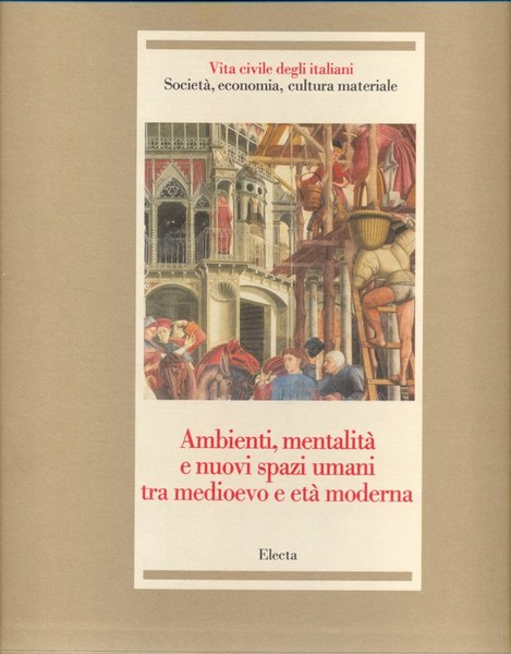 Ambienti, mentalita' e nuovi spazi umani tra medioevo e eta' …