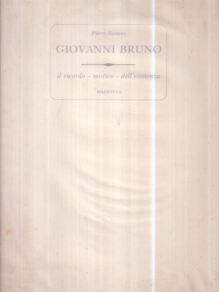 Giovanni Bruno. Il ricordo - mistico - dell'esistenza