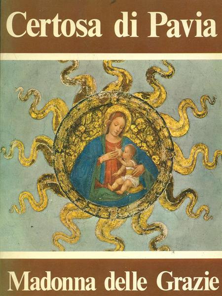 Certosa di Pavia Madonna delle Grazie