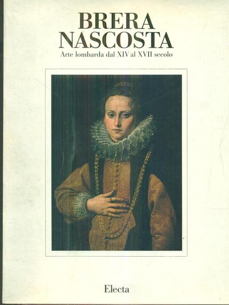 Brera nascosta arte lombarda dal XIV al XVII secolo