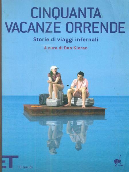 Cinquanta vacanze orrende. Storie di viaggi infernali