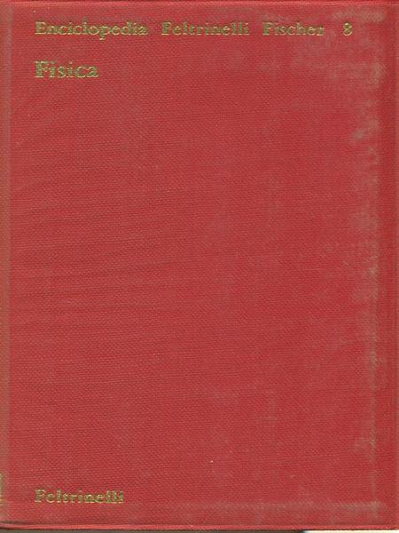 Enciclopedia Feltrinelli Fischer 8 Fisica
