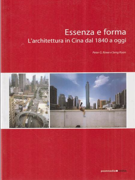 Essenza e forma. L'architettura in Cina dal 1840 ad oggi