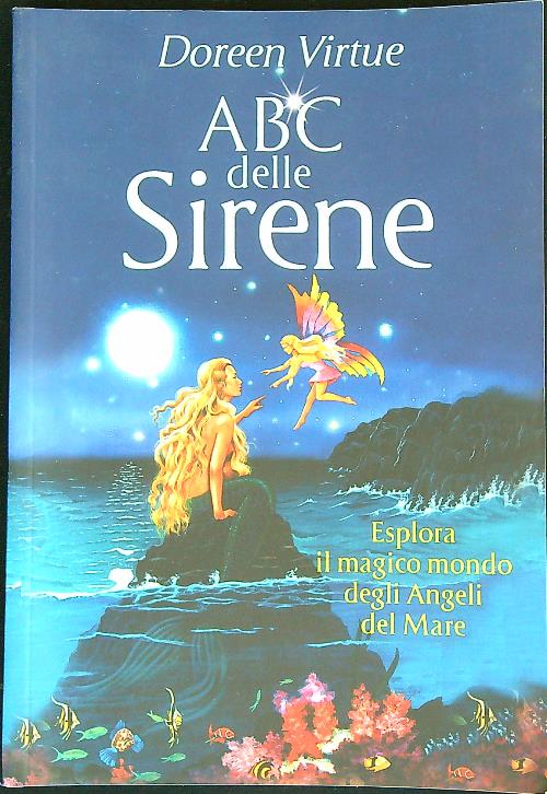 ABC delle sirene. Esplora il magico mondo degli angeli del …