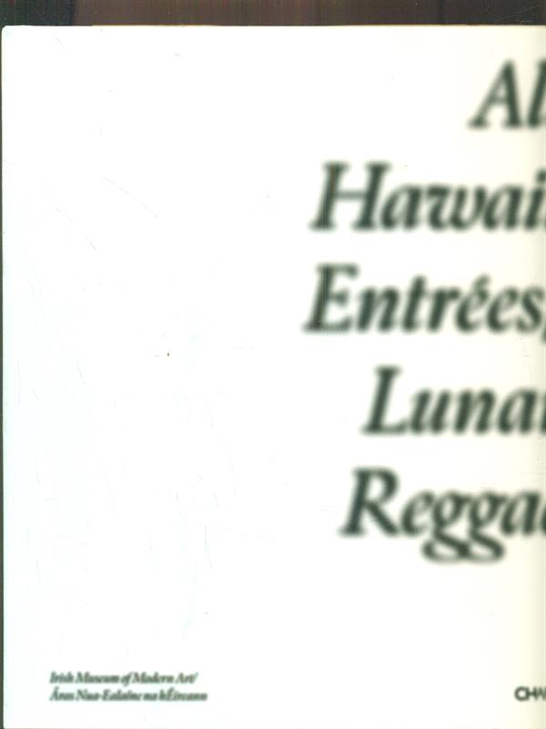 All Hawaii entrees. Lunar reggae