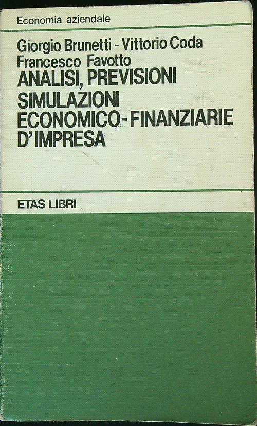 Analisi, previsioni, simulazioni economico-finanziarie d' impresa