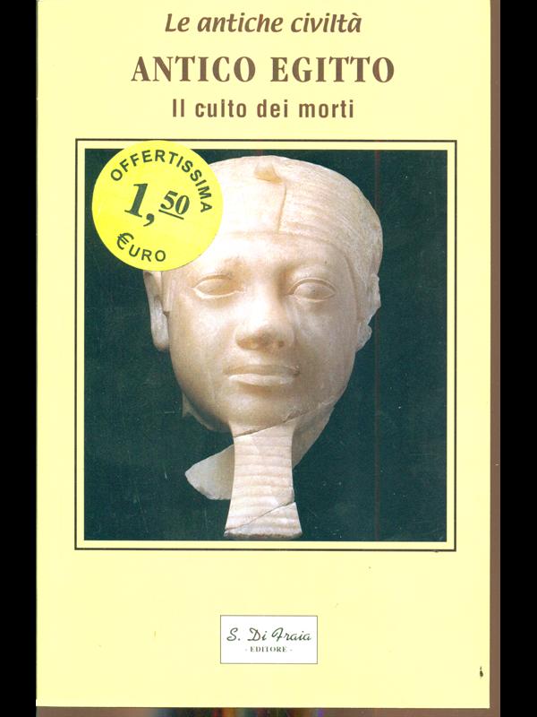 Antico Egitto. Il culto dei morti