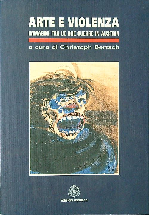Arte e violenza. Immagini fra le due guerre in Austria