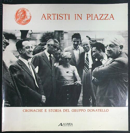 Artisti in piazza. Cronache e storia del gruppo Donatello