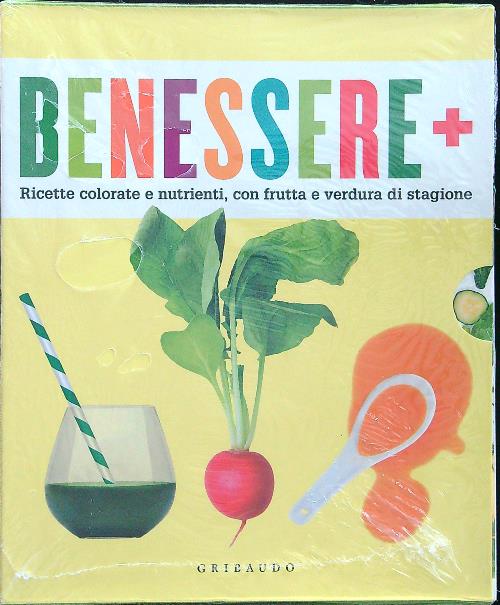 Benessere+. Ricette colorate e nutrienti con frutta e verdura di …