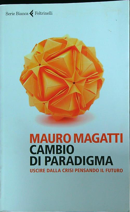 Cambio di paradigma. Uscire dalla crisi pensando il futuro