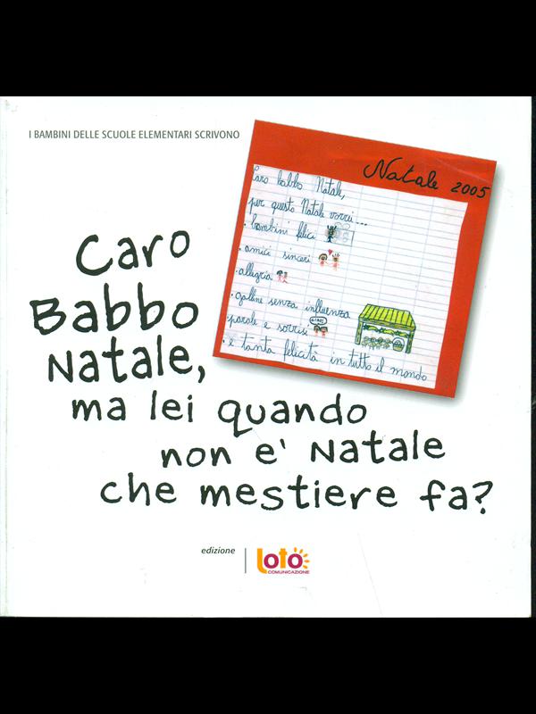 Caro Babbo Natale, ma lei quando non e' Natale che …