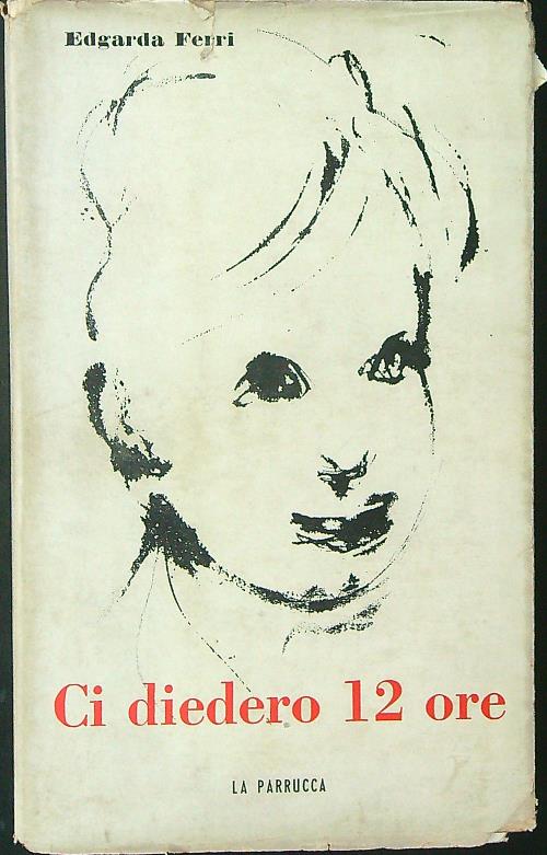Ci diedero 12 ore