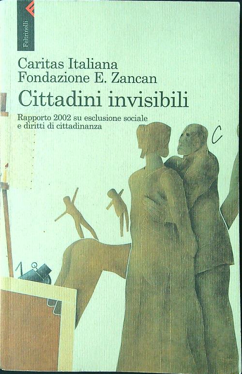 Cittadini invisibili. Rapporto 2002 su esclusione sociale e diritti