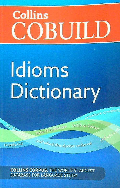 Collins Cobuild. Idioms Dictionary
