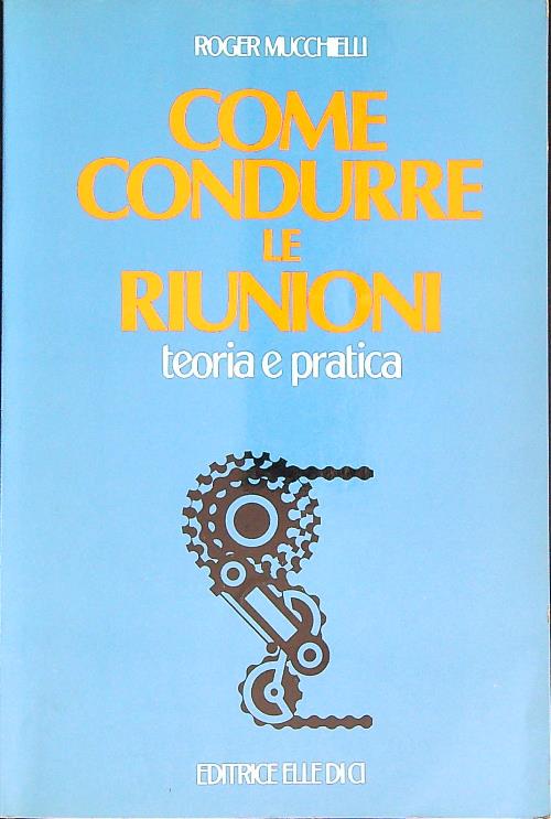 Come condurre le riunioni. Teoria e pratica