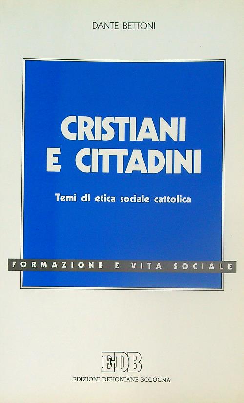 Cristiani e cittadini. Temi di etica sociale cattolica
