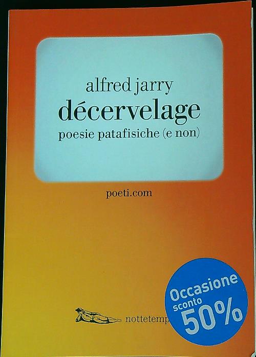 Decervelage. Poesie patafisiche (e non)