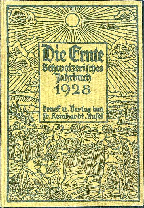 Die Ernte. Schweizerisches jahrbuch 1928