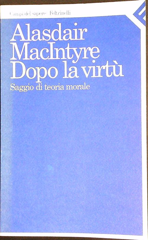 Dopo la virtu'. Saggio di teoria morale