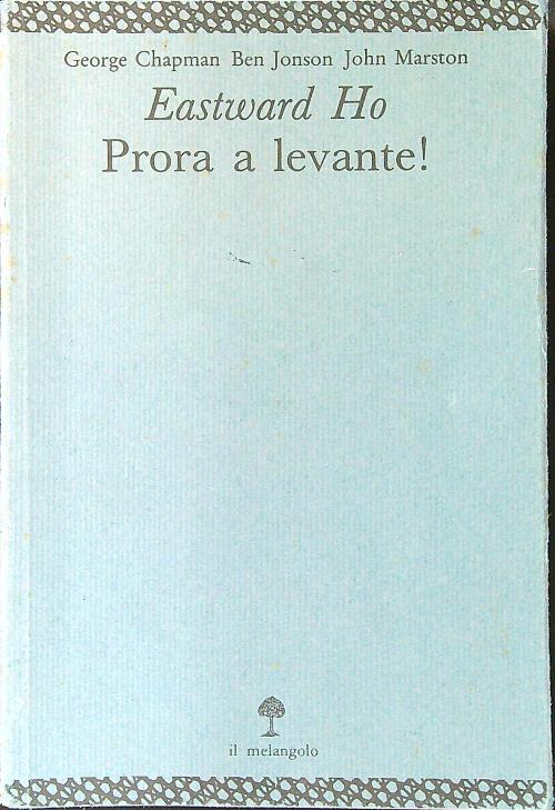 Eastward Ho. Prora a levante!