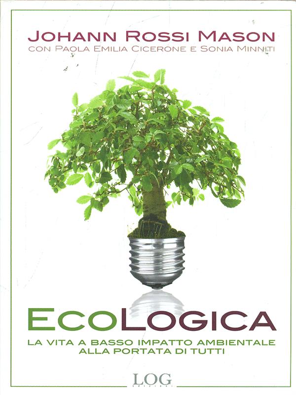 Ecologica. La vita a basso impatto ambientale alla portata di …