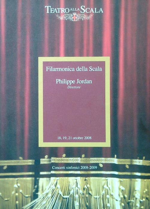 Filarmonica della scala Philippe Jordan direttore. Concerti sinfonici 2008-2009