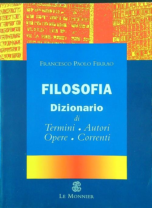 Filosofia dizionario di termini, autori, opere, correnti