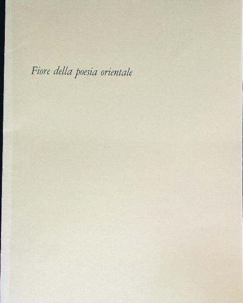 Fiore della poesia orientale. Esemplare PRIVO DELLE acqueforti