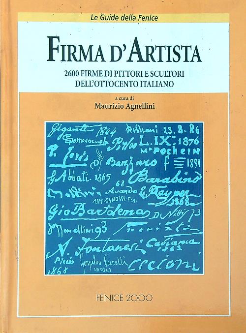 Firma d'artista. 2600 firme di pittori e scultori dell'Ottocento italiano