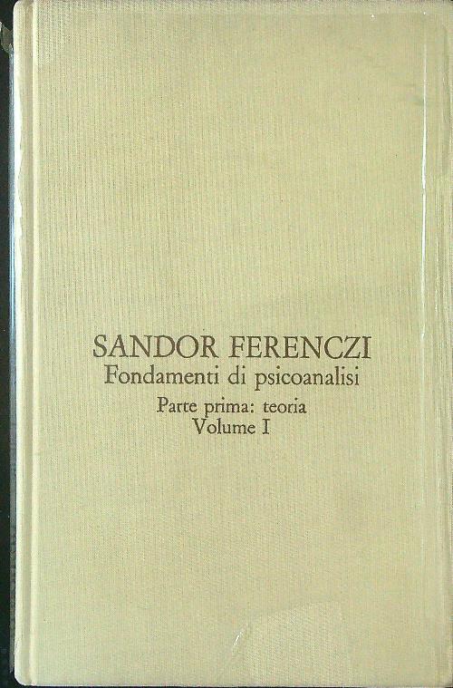 Fondamenti di psicoanalisi Parte prima Teoria Volume I