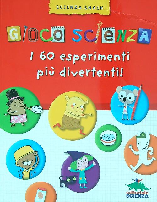 Gioco Scienza. i 60 Esperimenti Piu' Divertenti