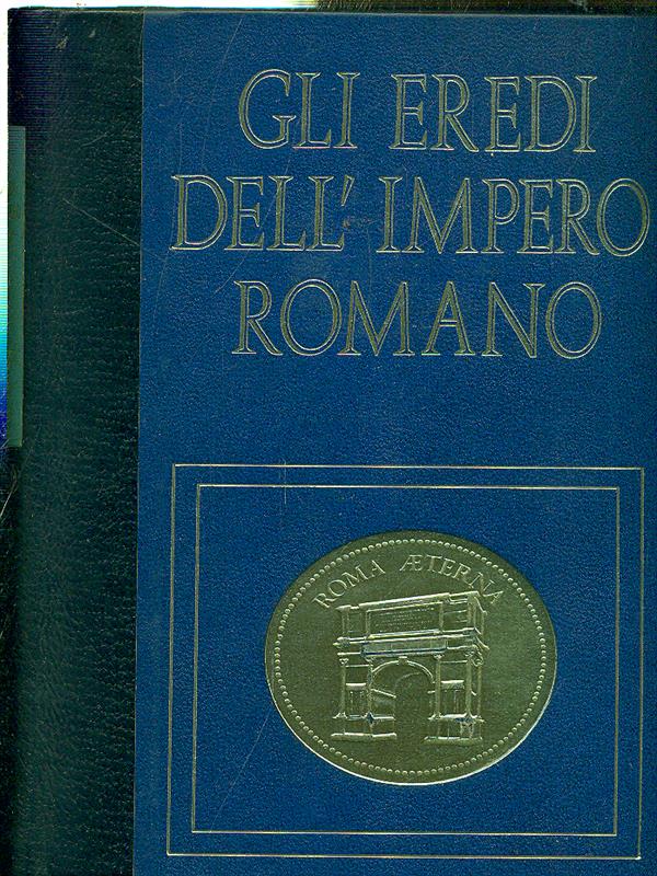 Gli eredi dell'impero romano - Il tramonto dell'idea imperiale