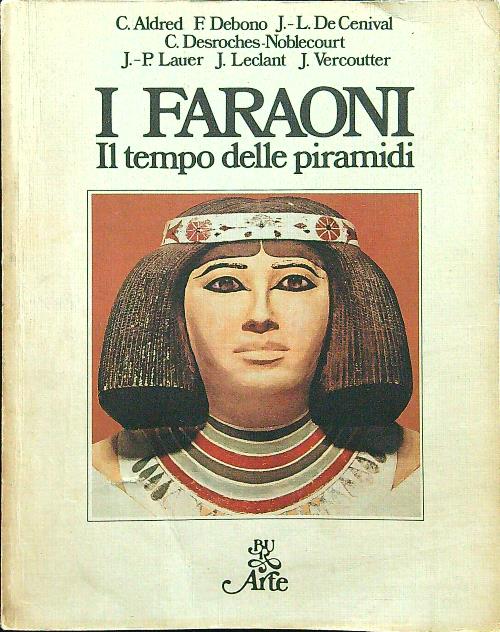 I faraoni. Il tempo delle piramidi