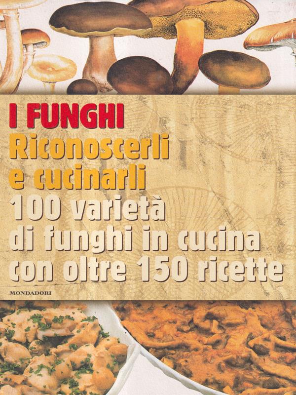 I funghi riconoscerli e cucinarli