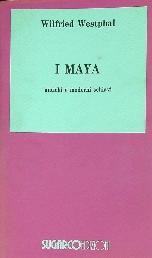 I maya. Antichi e moderni schiavi