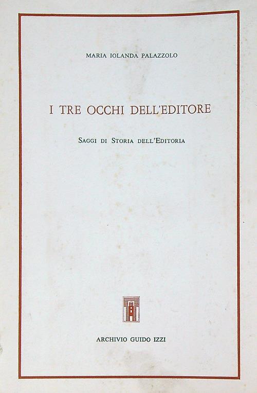 I tre occhi dell'Editore. Saggi di Storia dell'Editoria